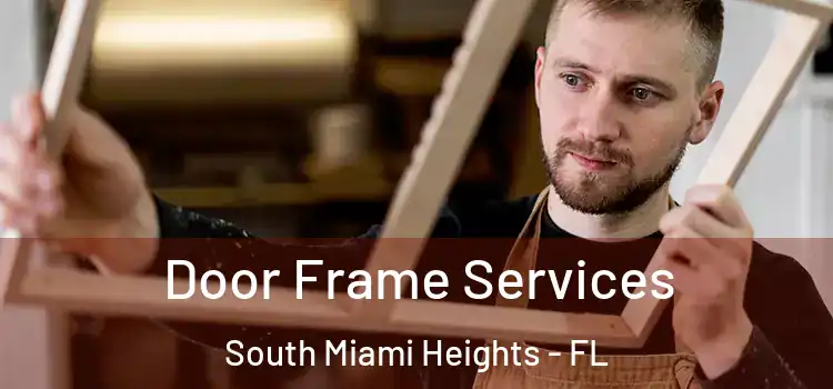 Door Frame Services South Miami Heights - FL
