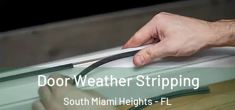 Door Weather Stripping South Miami Heights - FL