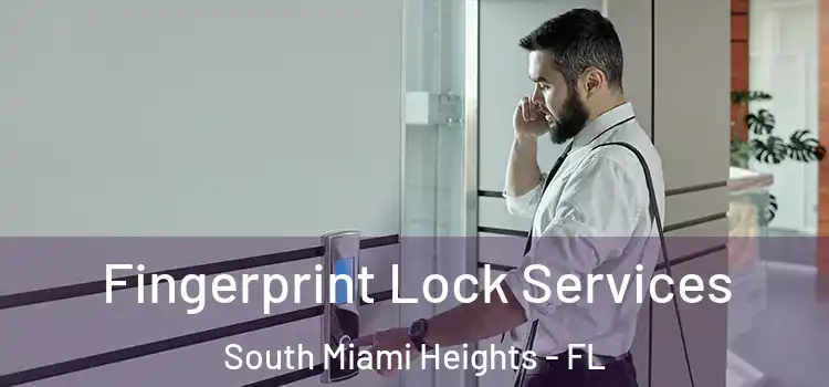 Fingerprint Lock Services South Miami Heights - FL