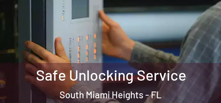 Safe Unlocking Service South Miami Heights - FL